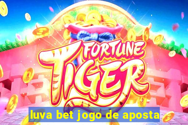 luva bet jogo de aposta